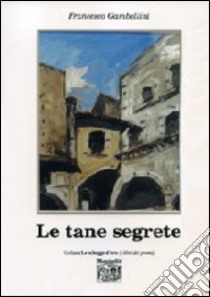 Le tane segrete libro di Gambellini Francesco