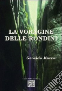 La voragine delle rondini libro di Marra Geraldo