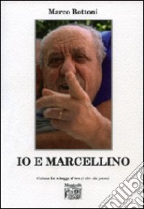 Io e Marcellino libro di Bottoni Marco