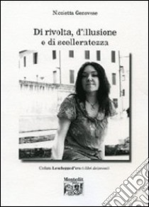 Di rivolta, d'illusione e di scelleratezza libro di Genovese Nicoletta