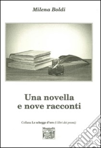 Una novella e nove racconti libro di Boldi Milena