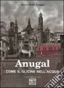 Anugal come il glicine nell'acqua libro di Della Loggia Mario