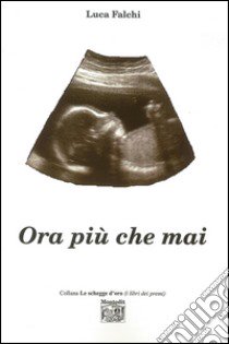 Ora più che mai libro di Falchi Luca