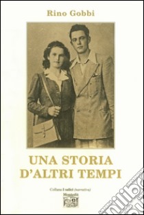 Una storia d'altri tempi libro di Gobbi Rino