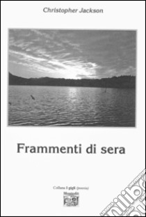 Frammenti di sera libro di Jackson Christopher