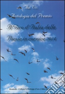 Antologia del Premio Il giro d'Italia delle poesie in cornice 2014 libro