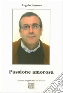 Passione amorosa libro di Passera Angelo