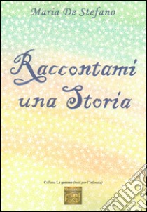 Raccontami una storia libro di De Stefano Maria