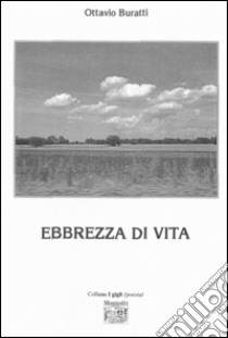 Ebbrezza di vita libro di Buratti Ottavio