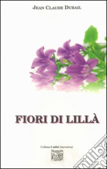 Fiori di lillà libro di Dubail Jean-Claude