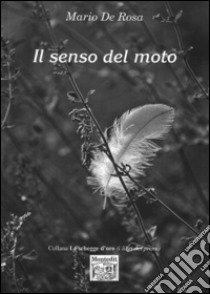 Il senso del moto libro di De Rosa Mario