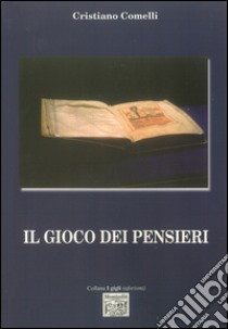 Il gioco dei pensieri libro di Comelli Cristiano