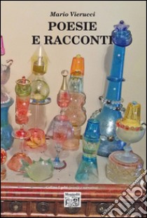 Poesie e racconti libro di Vierucci Mario