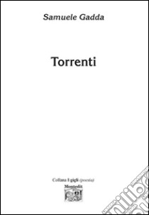 Torrenti libro di Gadda Samuele