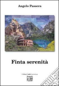 Finta serenità libro di Passera Angelo