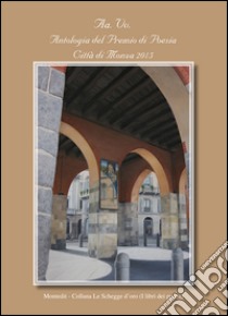 Antologia del Premio di poesia città di Monza 2015 libro