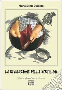 La rivoluzione della bertulina libro di Guidotti Maria Denis