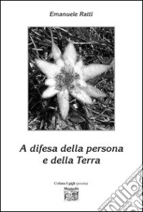 A difesa della persona e della terra libro di Ratti Emanuele