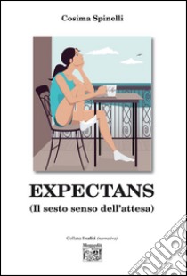 Expectans. (Il sesto senso dell'attesa) libro di Spinelli Cosima