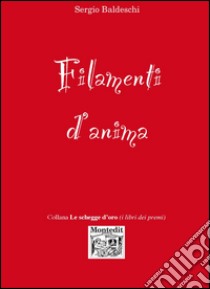 Filamenti d'anima libro di Baldeschi Sergio