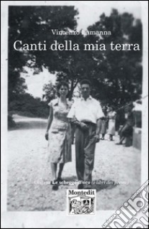 Canti della mia terra libro di Lamanna Vincenzo