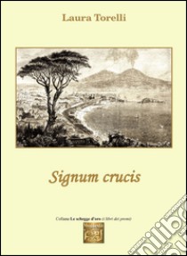 Signum crucis  libro di Torelli Laura