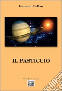 Il pasticcio libro di Dallan Giovanni