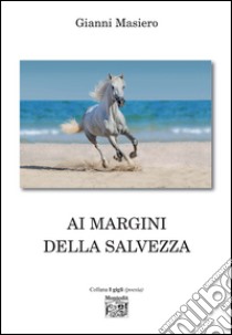 Ai margini della salvezza libro di Masiero Gianni