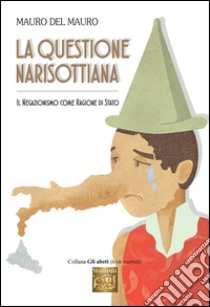 La questione narisottiana. Il negazionismo come ragione di stato libro di Del Mauro Mauro