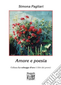 Amore e poesia libro di Pagliari Simona