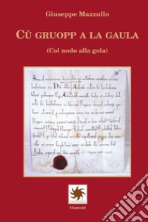 Cû gruopp a la gaula (Col nodo alla gola) libro di Mazzullo Giuseppe