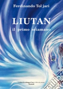 Liutan il primo sciamano libro di Tol Jari Ferdinando