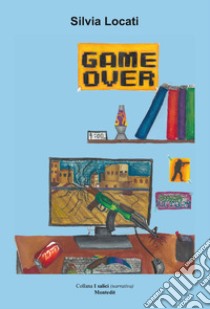 Game over libro di Locati Silvia