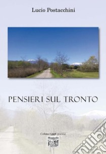 Pensieri sul Tronto libro di Postacchini Lucio