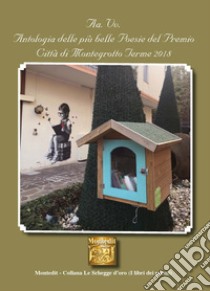 Antologia delle più belle poesie del Premio letterario Olympia città di Montegrotto Terme 2018 libro