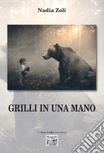 Grilli in una mano libro di Zoli Nadia