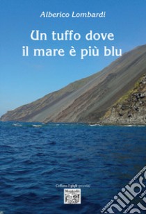 Un tuffo dove il mare è più blu libro di Lombardi Alberico