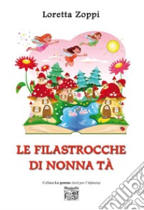 Le filastrocche di nonna Tà libro di Zoppi Loretta