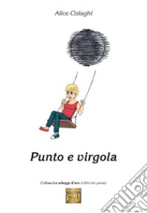 Punto e virgola libro di Cislaghi Alice