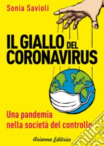 Il giallo del Coronavirus. Una pandemia nella società del controllo libro di Savioli Sonia