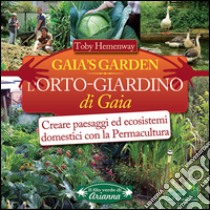 Gaia's garden. L'orto di Gaia libro di Hemenway Toby; Nerini S. (cur.); Barberis P. (cur.)