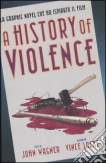 History of violence (A) libro di Wagner John - Locke Vince