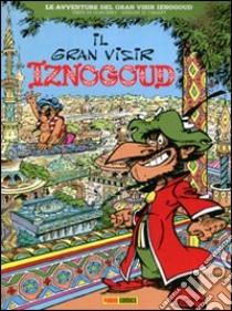 Il Gran Visir Iznogoud. Vol. 1 libro di Goscinny René; Tabary Jean