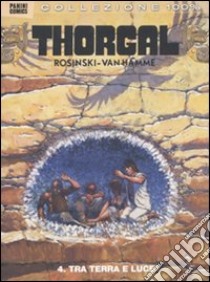 Thorgal. Vol. 4: Tra terra e luce libro di Van Hamme Jean; Rosinski Grzegorz