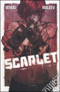 Scarlet (1) libro di Bendis Brian M. - Maleev Alex