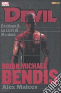 Decalogo & Le carte di Murdoch. Devil. Brian Michael Bendis collection. Vol. 2 libro di Bendis Brian Michael; Maleev Alex