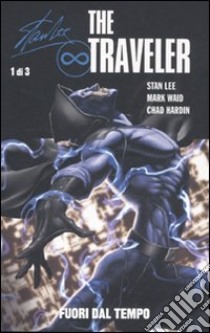 The traveler. Fuori dal tempo (1) libro di Lee Stan - Waid Mark - Hardin Chad