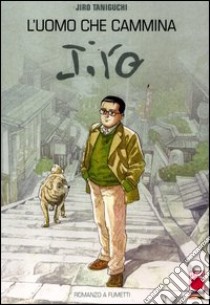 L'uomo che cammina libro di Taniguchi Jiro; Marchioni A. (cur.)