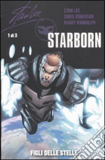 Figli delle stelle. Starborn (1) libro di Lee Stan - Roberson Chris - Randolph Khary