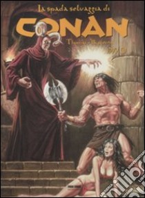 La spada selvaggia di Conan (1979). Vol. 1 libro di Thomas Roy; Buscema John; Buscema Sal